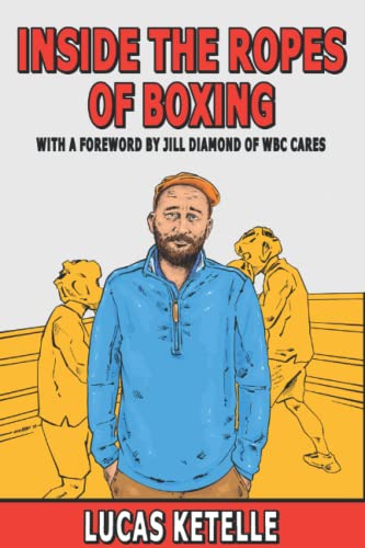 Inside the Ropes of Boxing - Lucas Ketelle